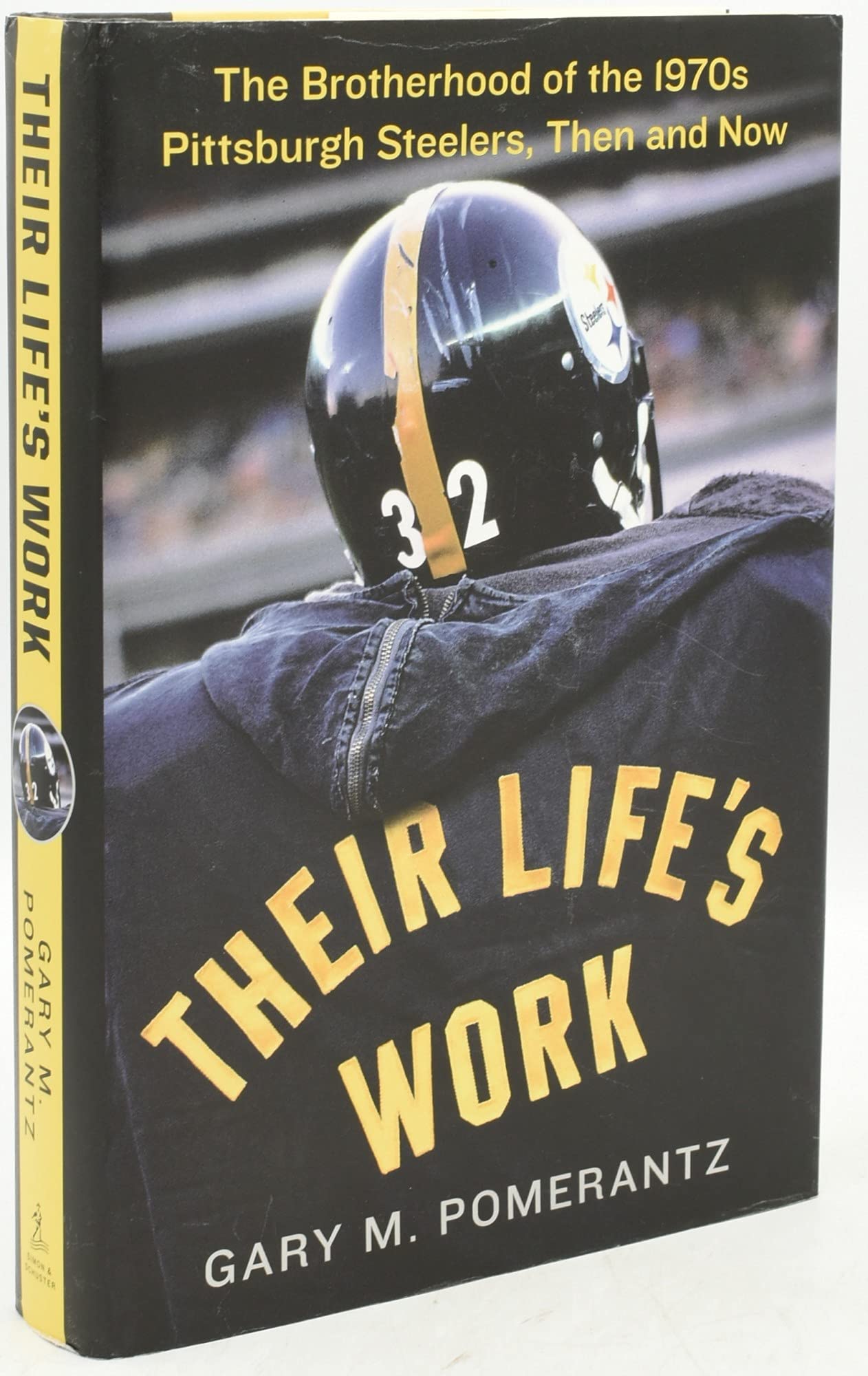 Their Life's Work: The Brotherhood of the 1970s Pittsburgh Steelers, Then and Now