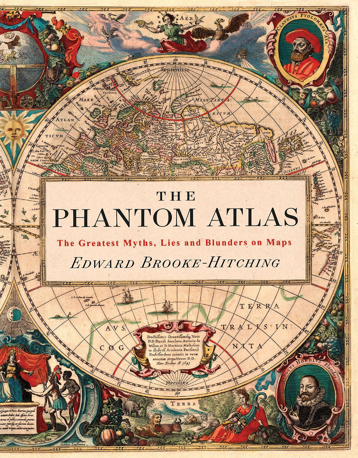 The Phantom Atlas: The Greatest Myths, Lies and Blunders on Maps (The Phantom Atlas Series)