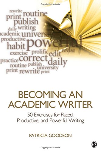 Becoming an Academic Writer: 50 Exercises for Paced, Productive, and Powerful Writing