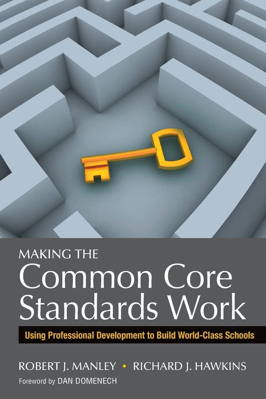Making the Common Core Standards Work: Using Professional Development to Build World-Class Schools - 1522