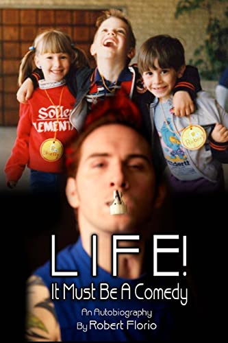 Life! It Must Be A Comedy: An Autobiography by Robert Florio - 7173