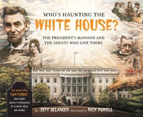 Who's Haunting the White House?: The President's Mansion and the Ghosts Who Live There - 2256
