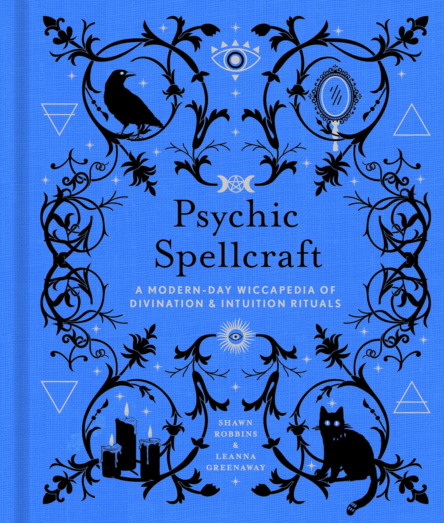 Psychic Spellcraft: A Modern-Day Wiccapedia of Divination & Intuition Rituals (The Modern-Day Witch, 12)
