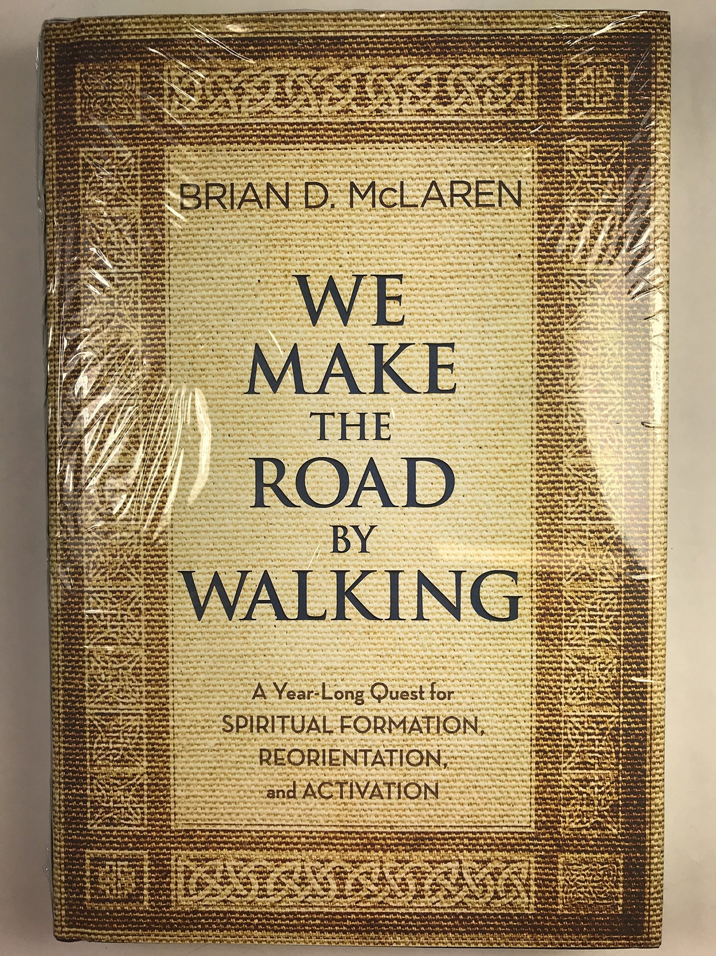 We Make the Road by Walking: A Year-Long Quest for Spiritual Formation, Reorientation, and Activation