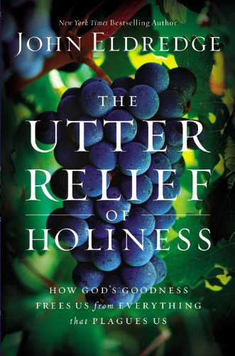 The Utter Relief of Holiness: How God's Goodness Frees Us from Everything that Plagues Us - 2332