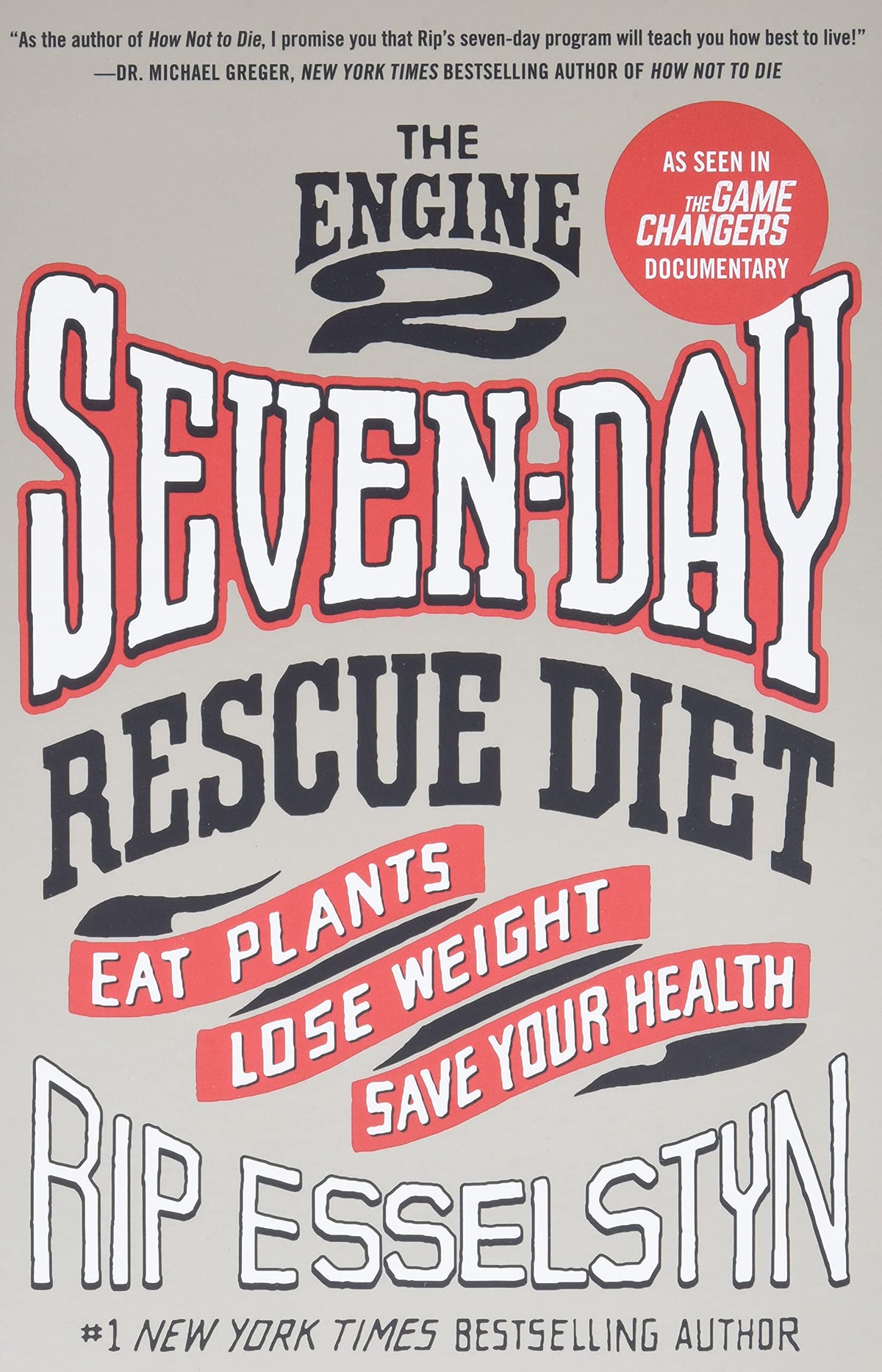 The Engine 2 Seven-Day Rescue Diet: Eat Plants, Lose Weight, Save Your Health
