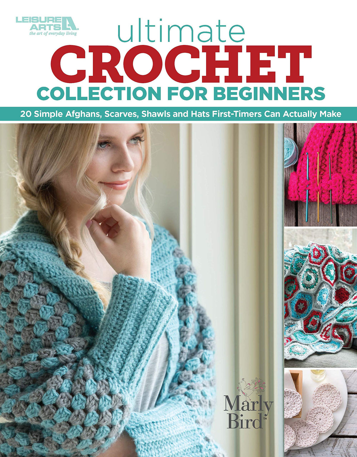 Ultimate Crochet Collection for Beginners - 20 Simple Afghans, Scarves, Shawls, and Hats First-Timers Can Actually Make