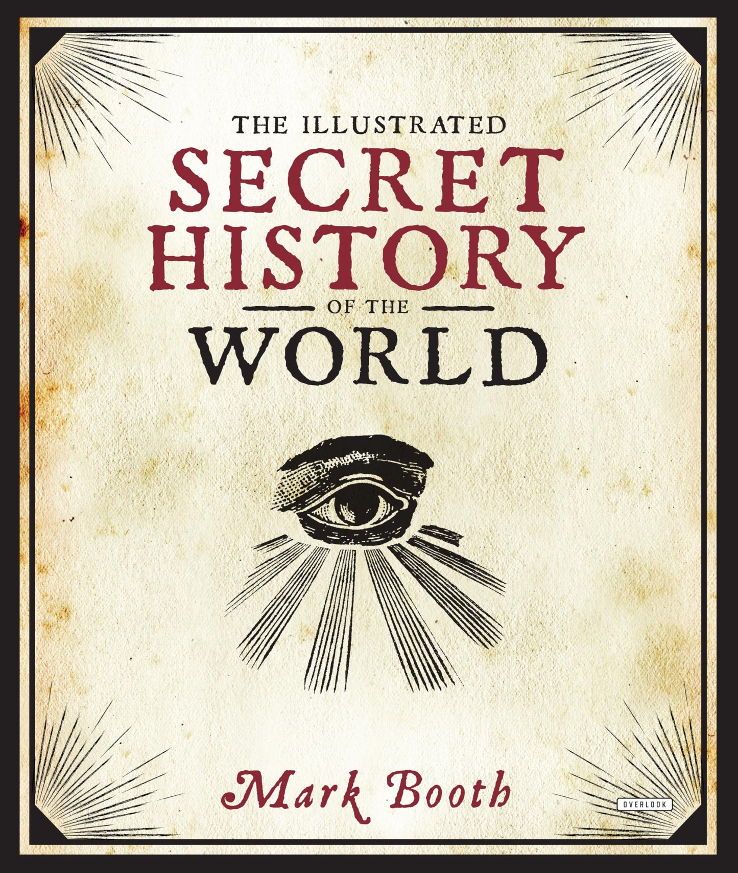 The Illustrated Secret History of the World: Illustrated companion to The Secret History, visualizing centuries of esoteric belief.