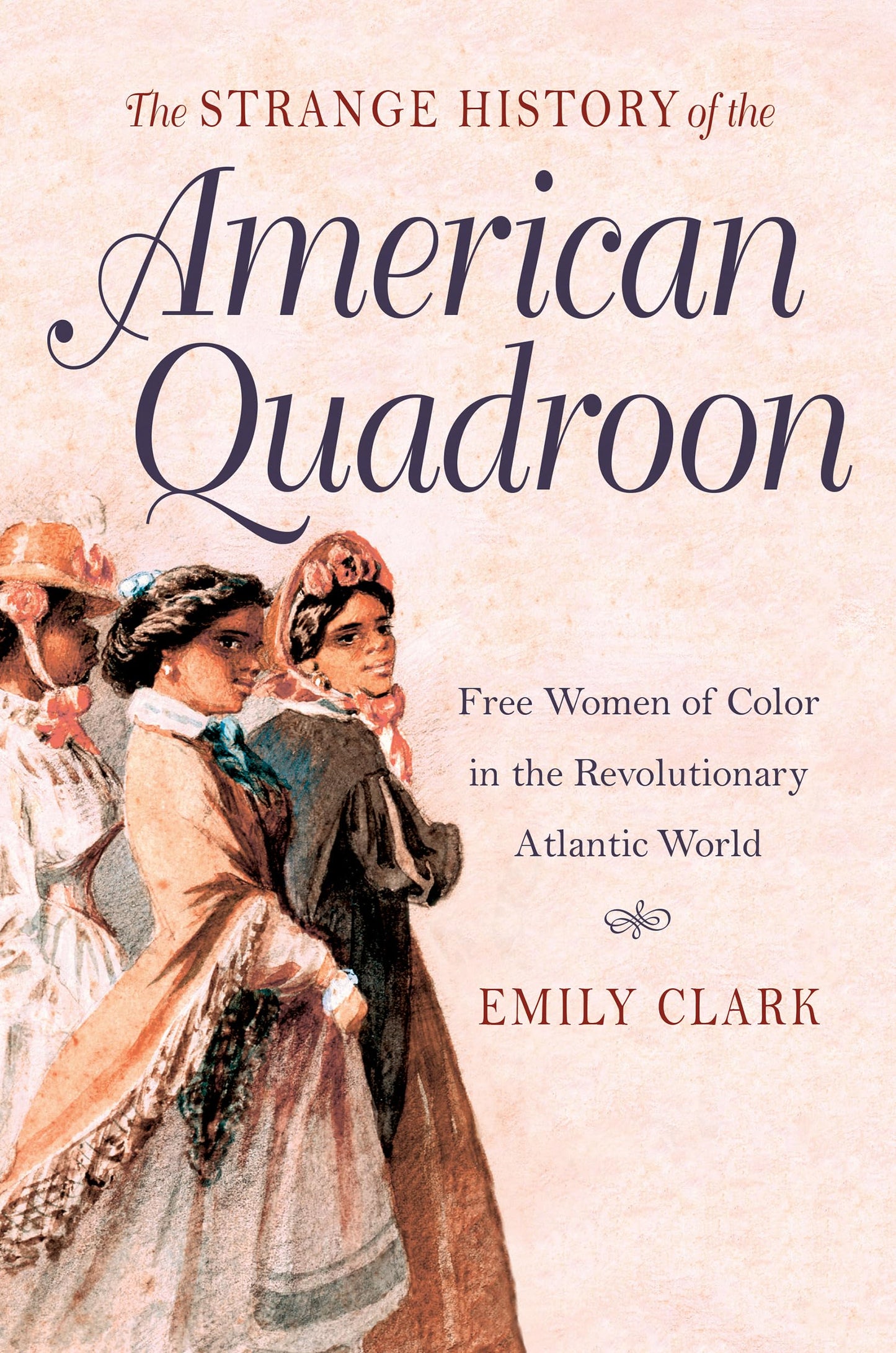 The Strange History of the American Quadroon: Free Women of Color in the Revolutionary Atlantic World - 3543