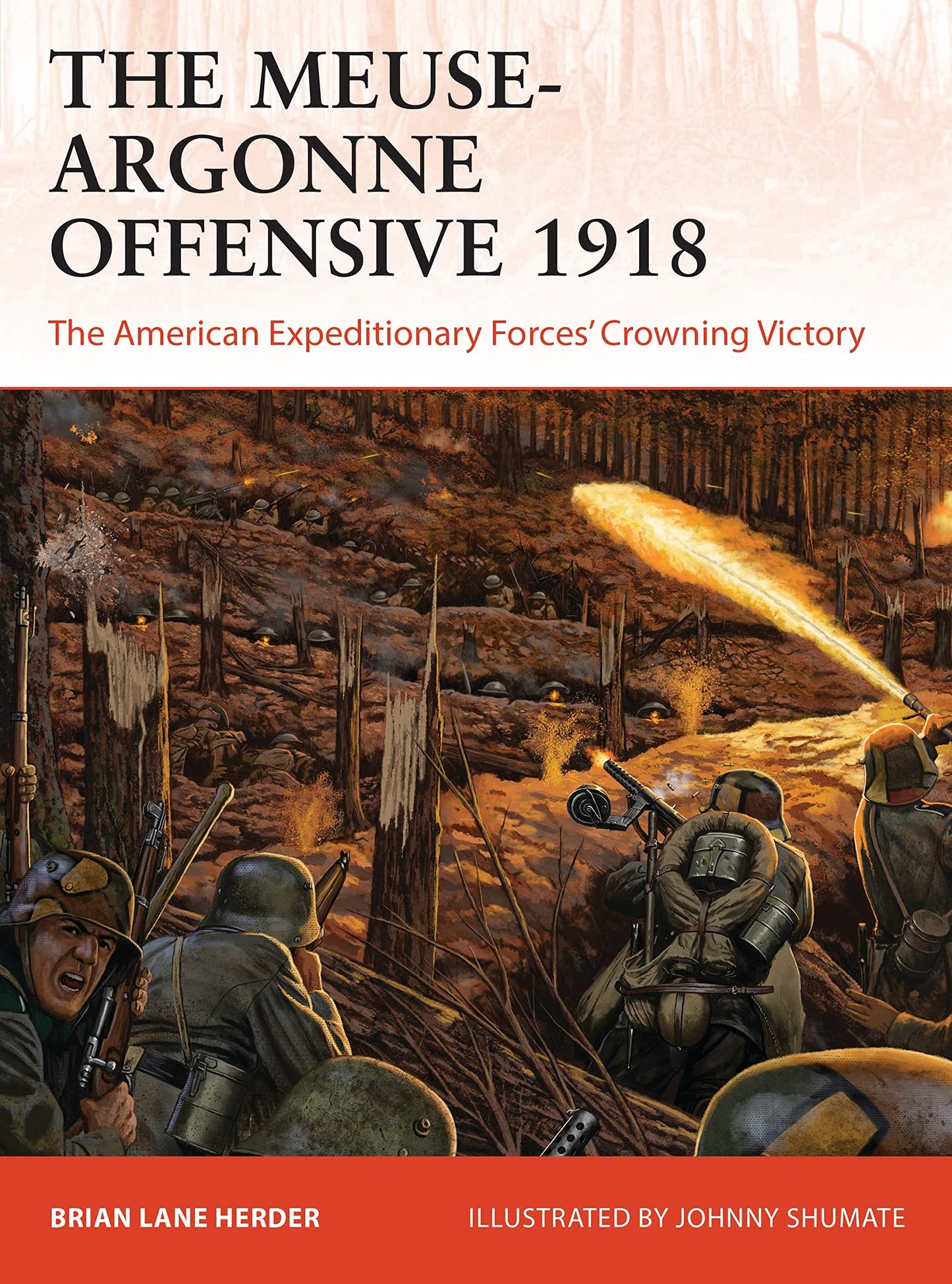 The Meuse-Argonne Offensive 1918: The American Expeditionary Forces' Crowning Victory (Campaign, 357)