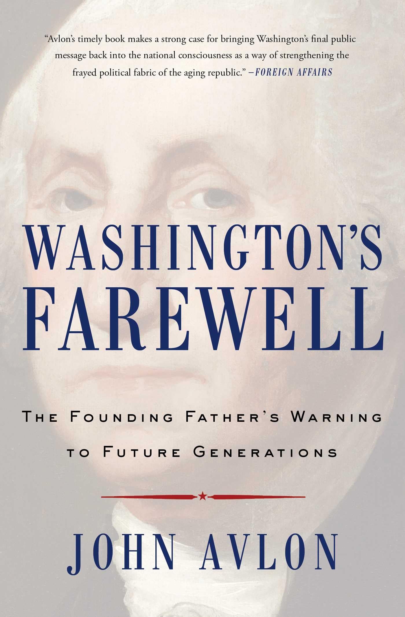 Washington's Farewell: The Founding Father's Warning to Future Generations (Must-Read American History)