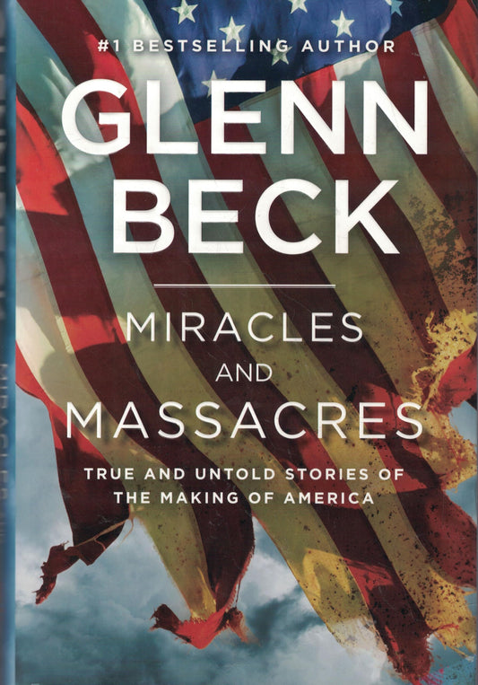 Miracles and Massacres: True and Untold Stories of the Making of America - 4122