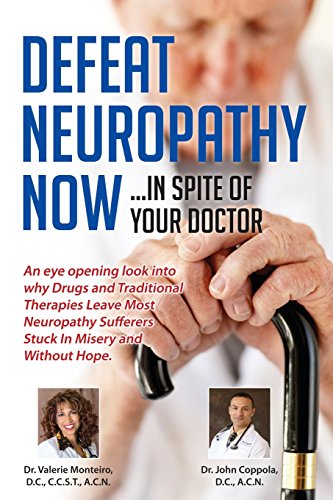 Defeat Neuropathy Now: In Spite of Your Doctor