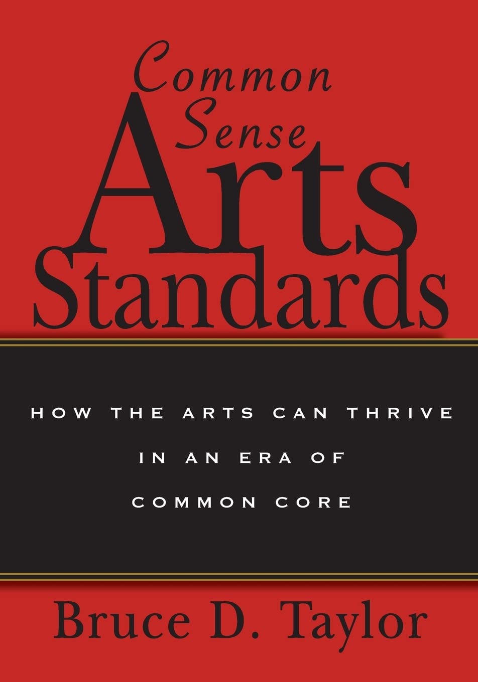 Common Sense Arts Standards: How The Arts Can Thrive in an Era of Common Core