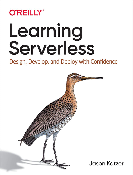 Learning Serverless: Design, Develop, and Deploy with Confidence - 4966