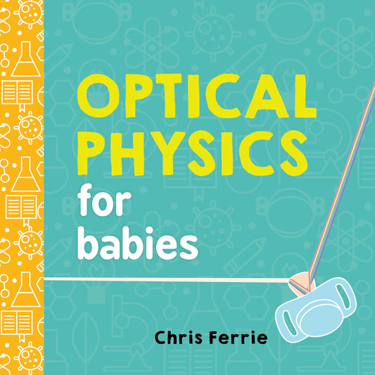 Optical Physics for Babies (Baby University) - 1573