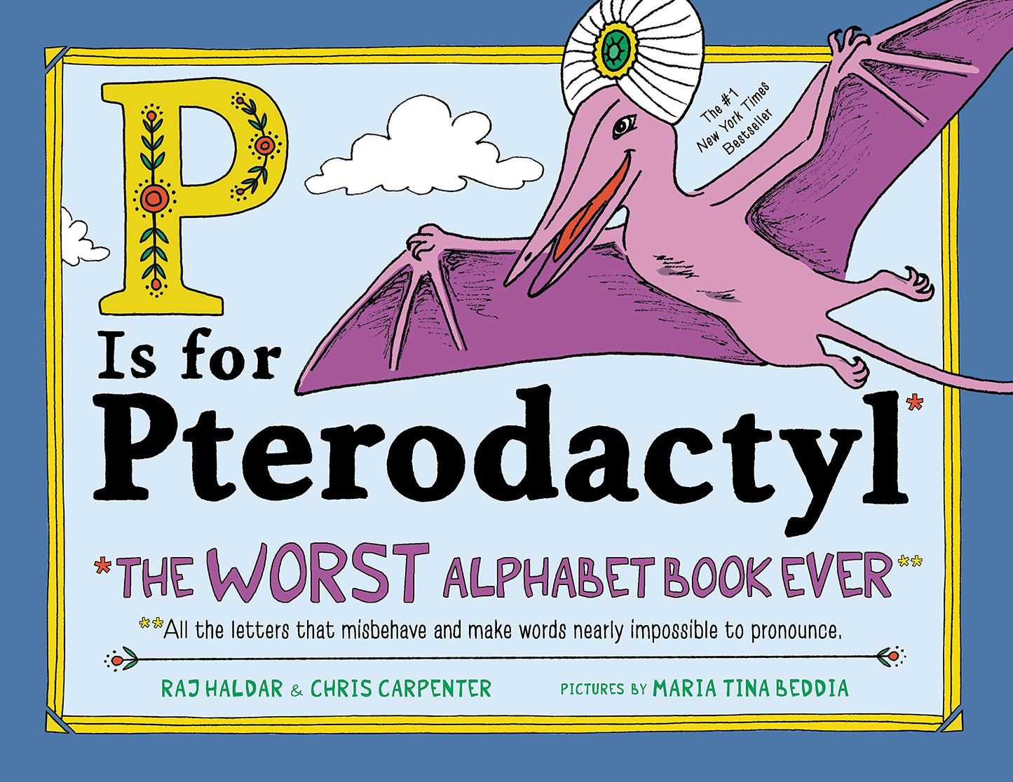 P Is for Pterodactyl: The Worst Alphabet Book Ever - 7915