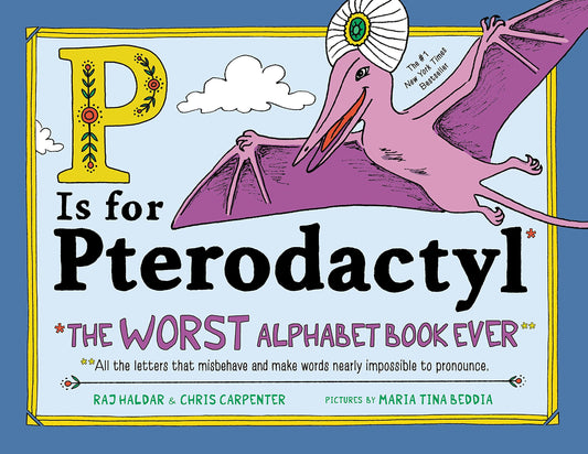 P Is for Pterodactyl: The Worst Alphabet Book Ever - 7915