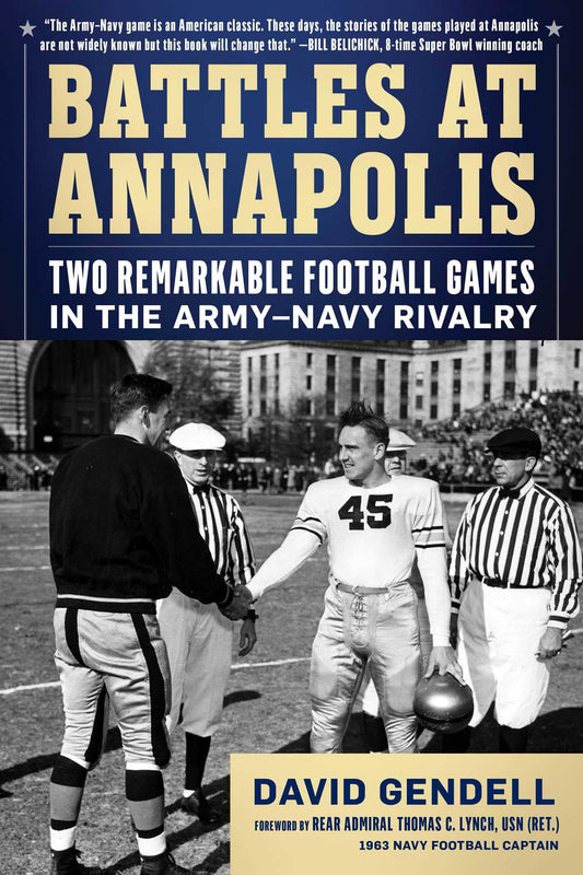 Battles at Annapolis: Two Remarkable Football Games in the Army–Navy Rivalry