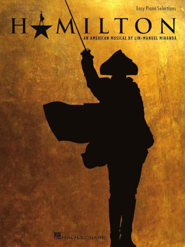 Hamilton Easy Piano Songbook by Lin-Manuel Miranda | 9 Broadway Musical Hits for Beginners and Intermediate Players | Piano Vocal Sheet Music Book for Students, Teachers, and Musical Theater Fans