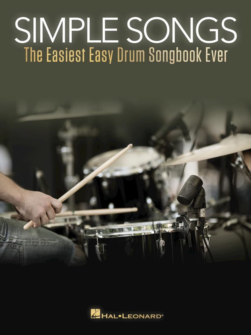 Simple Songs: The Easiest Easy Drum Songbook Ever – Beginner’s Drum Sheet Music and Rock Beats - 50 Songs with drum kit legend and Lyrics Cues