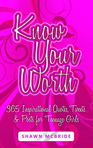 Know Your Worth: 365 Inspirational Quotes, Tweets & Posts for Teenage Girls - 1524