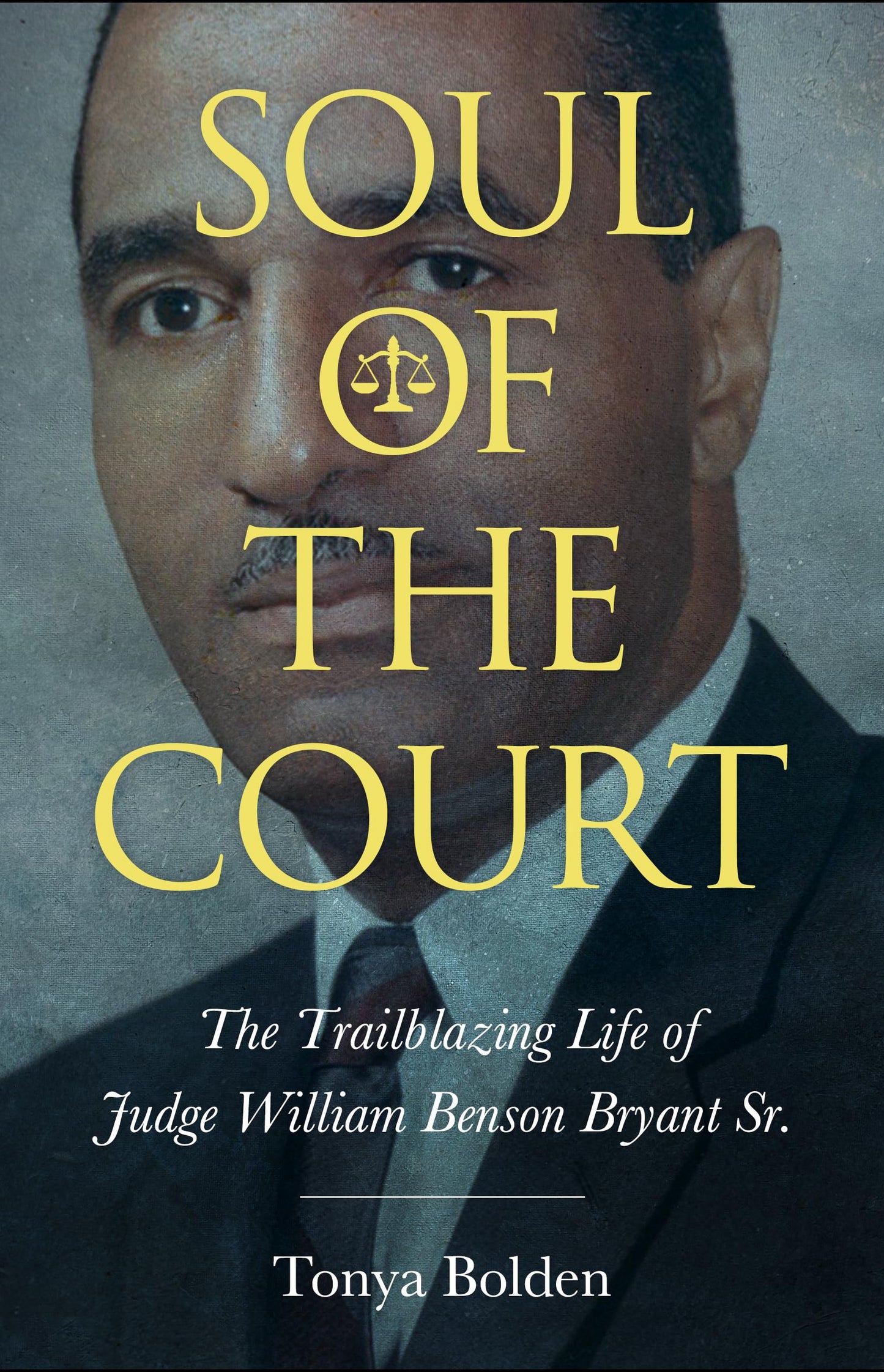 Soul of the Court: The Trailblazing Life of Judge William Benson Bryant Sr. (Margaret Walker Alexander Series in African American Studies)