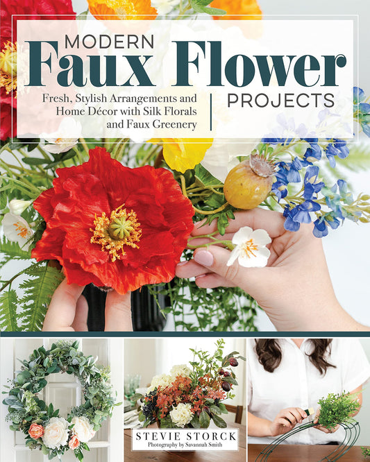Modern Faux Flower Projects: Fresh, Stylish Arrangements and Home Decor with Silk Florals and Faux Greenery (Fox Chapel Publishing) 12 Step-by-Step Arrangements, Wreaths, Garlands, and Centerpieces - 6794