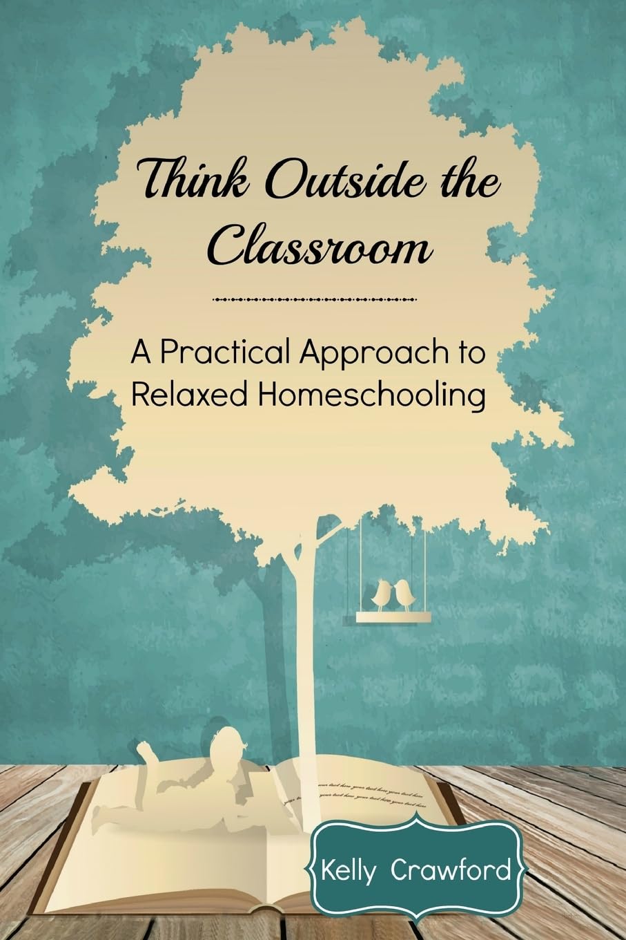 Think Outside the Classroom: A Practical Approach to Relaxed Homeschooling