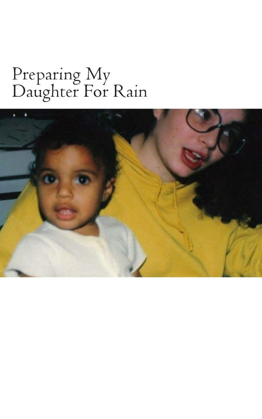 Preparing My Daughter For Rain:: notes on how to heal and survive. - 704