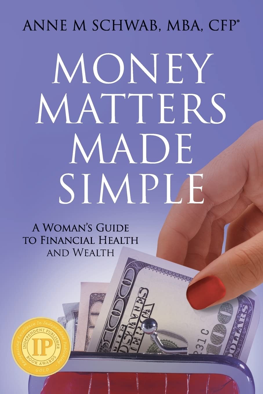 Money Matters Made Simple: A Woman's Guide to Financial Health and Wealth - 9384