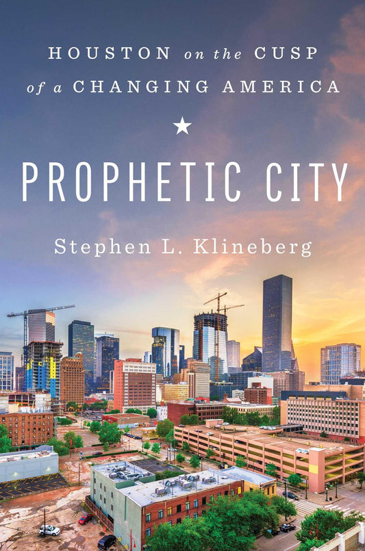 Prophetic City: Houston on the Cusp of a Changing America - 5008