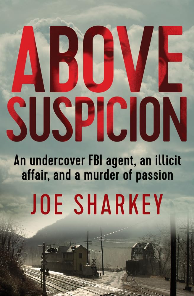 Above Suspicion: An Undercover FBI Agent, an Illicit Affair, and a Murder of Passion - 3347