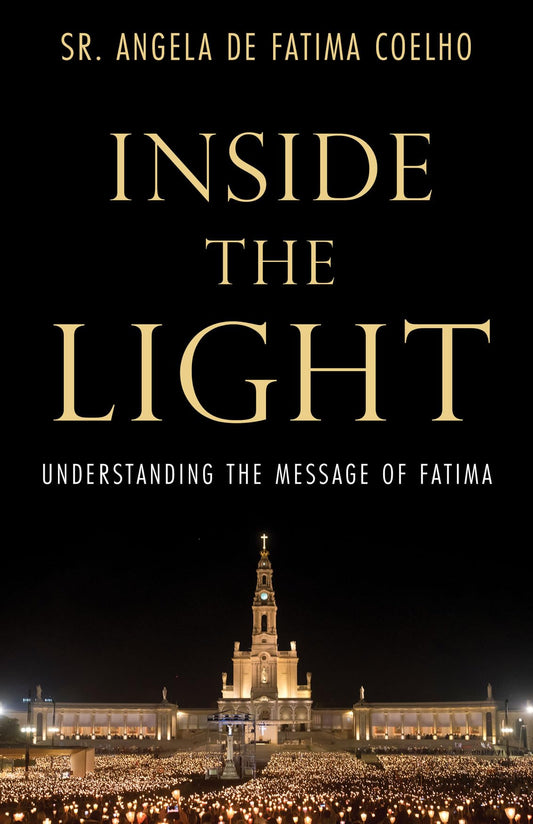 Inside the Light: Understanding the Message of Fatima - 3644