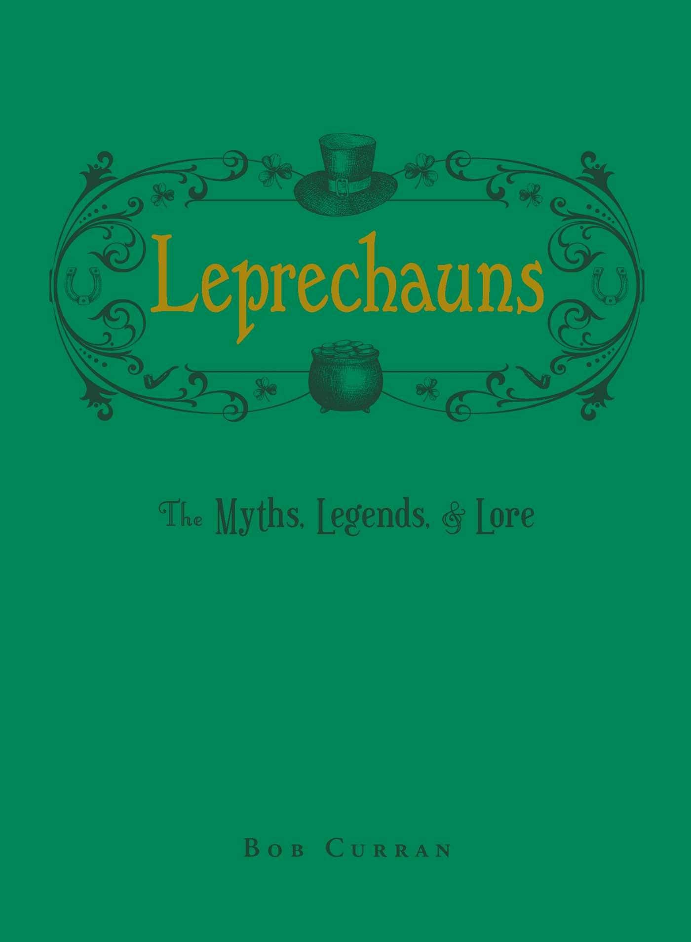 Leprechauns: The Myths, Legends, & Lore