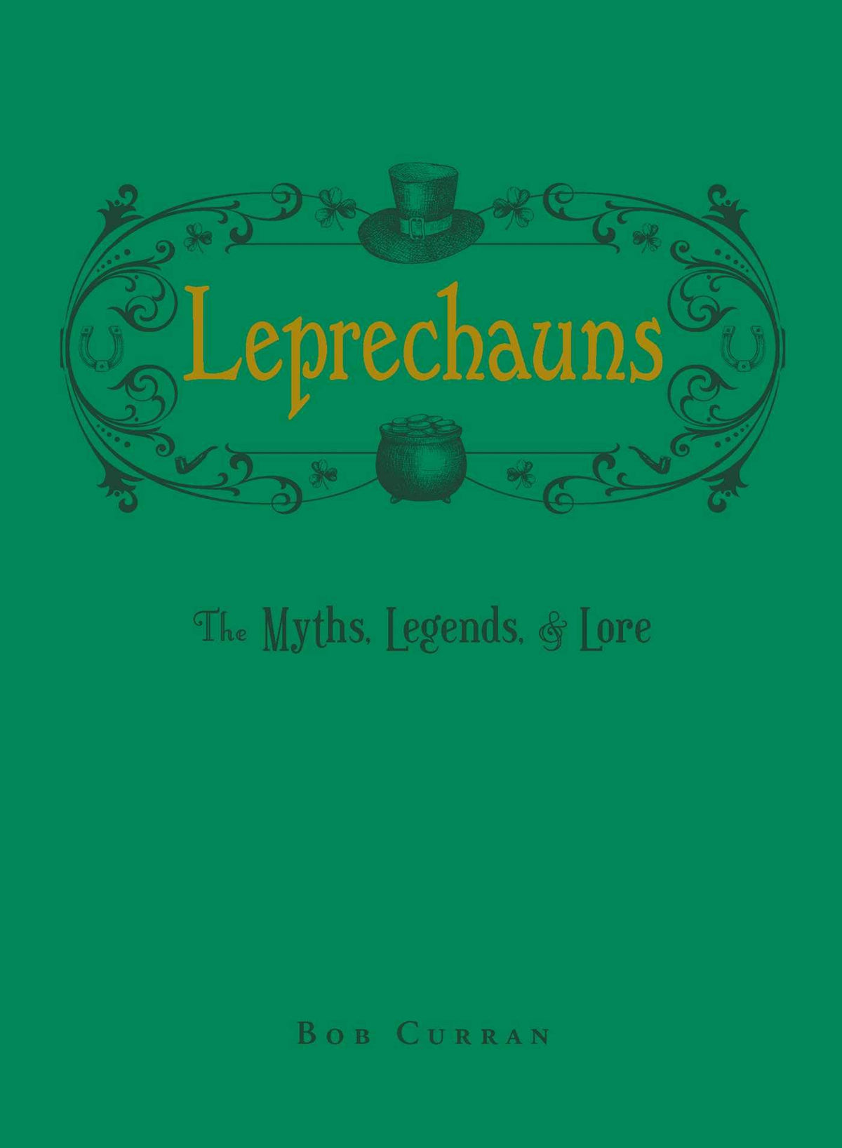 Leprechauns: The Myths, Legends, & Lore
