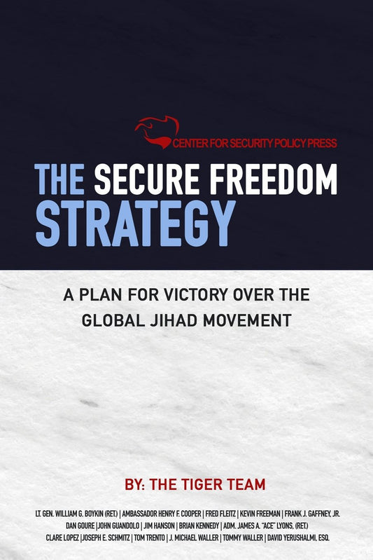 The Secure Freedom Strategy: A Plan for Victory Over the Global Jihad Movement - 3412