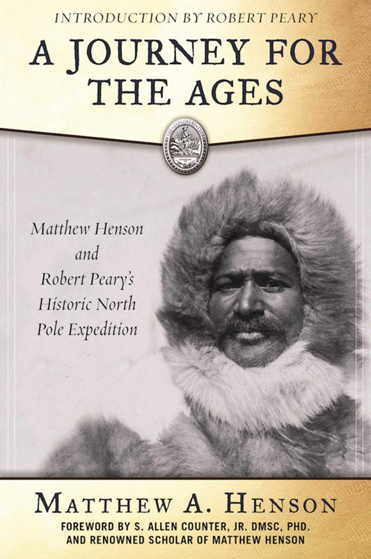 A Journey for the Ages: Matthew Henson and Robert Peary?s Historic North Pole Expedition - 2876