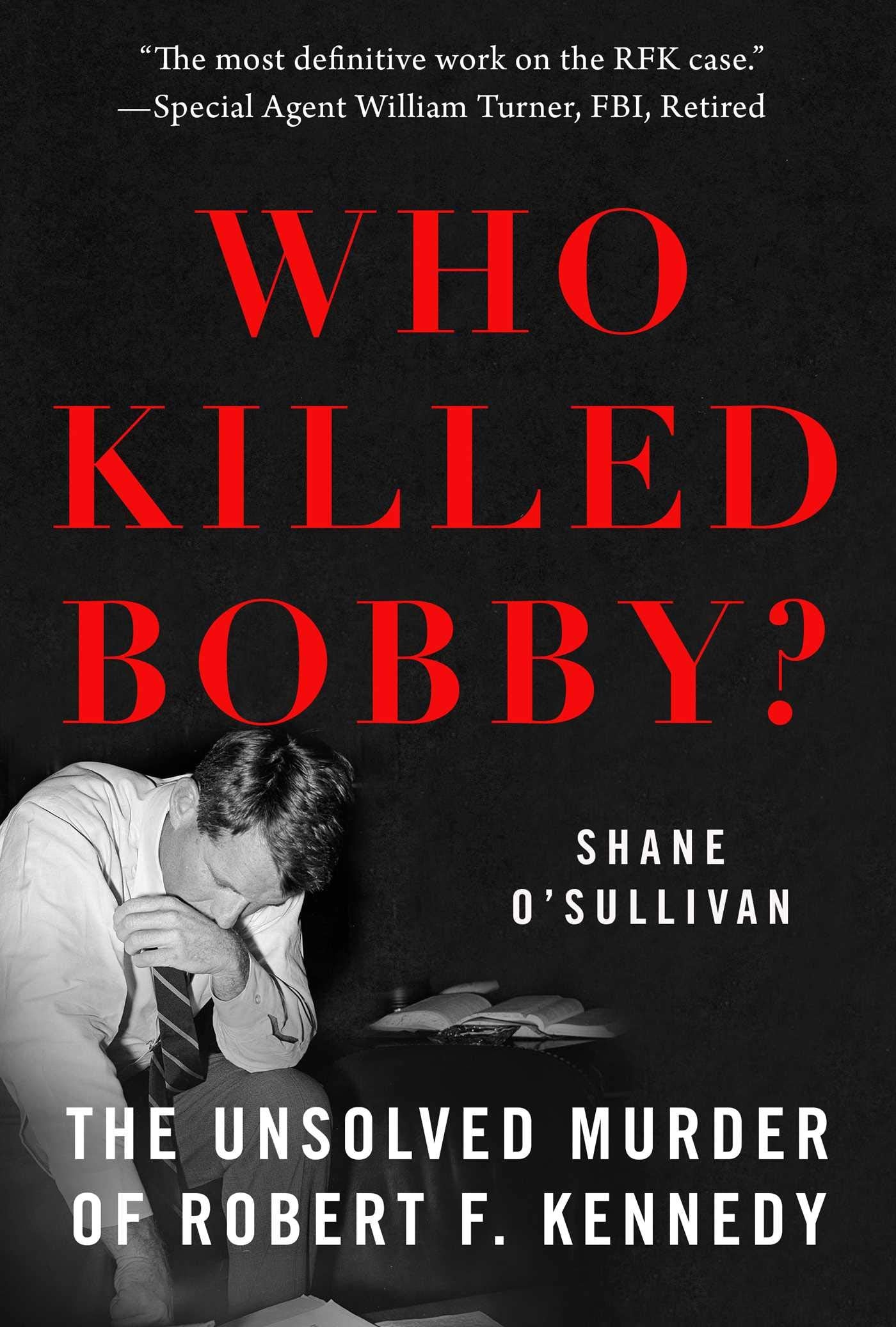 Who Killed Bobby?: The Unsolved Murder of Robert F. Kennedy - 3195