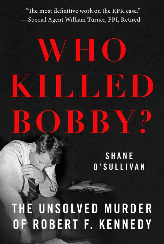 Who Killed Bobby?: The Unsolved Murder of Robert F. Kennedy - 3195