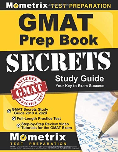 GMAT Prep Book: GMAT Secrets Study Guide 2019 & 2020, Full-Length Practice Test, Step-by-Step Review Video Tutorials for the GMAT Exam: (Updated for the Latest Official Test Outline)