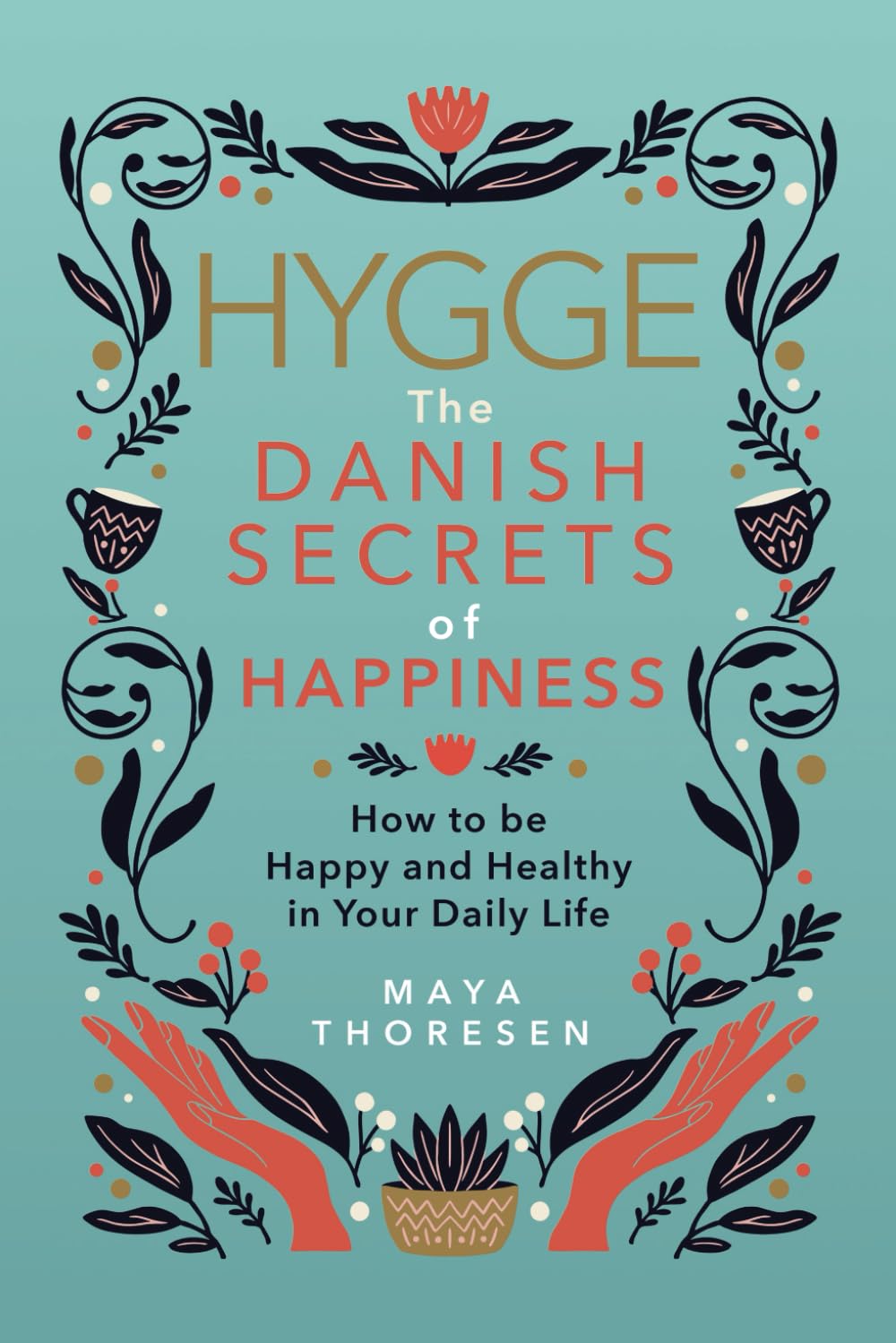 Hygge: The Danish Secrets of Happiness: How to be Happy and Healthy in Your Daily Life. (Hygge and Lagom) - 3930
