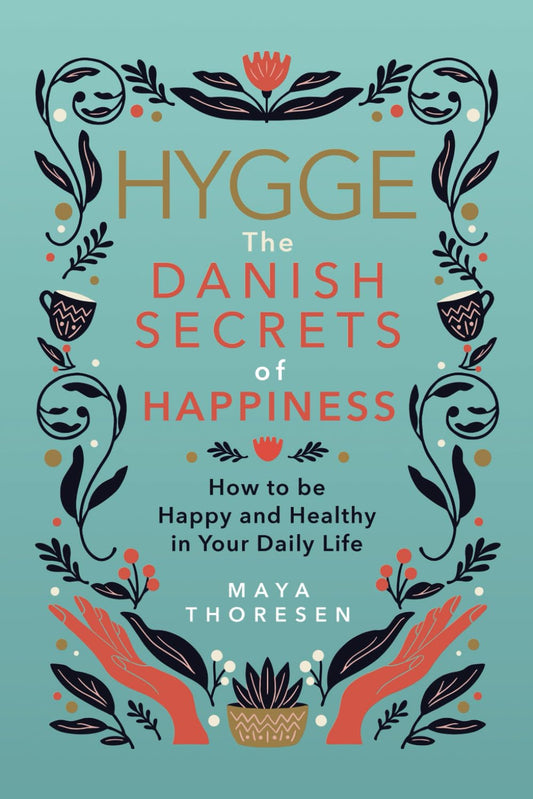 Hygge: The Danish Secrets of Happiness: How to be Happy and Healthy in Your Daily Life. (Hygge and Lagom) - 3930