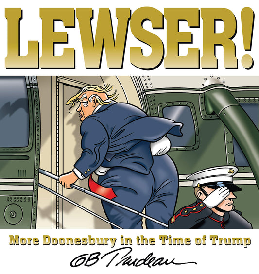 LEWSER!: More Doonesbury in the Time of Trump - 7546