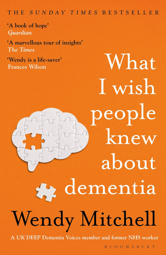 Bloomsbury What I Wish People Knew About Dementia The Sunday Times Bestseller.