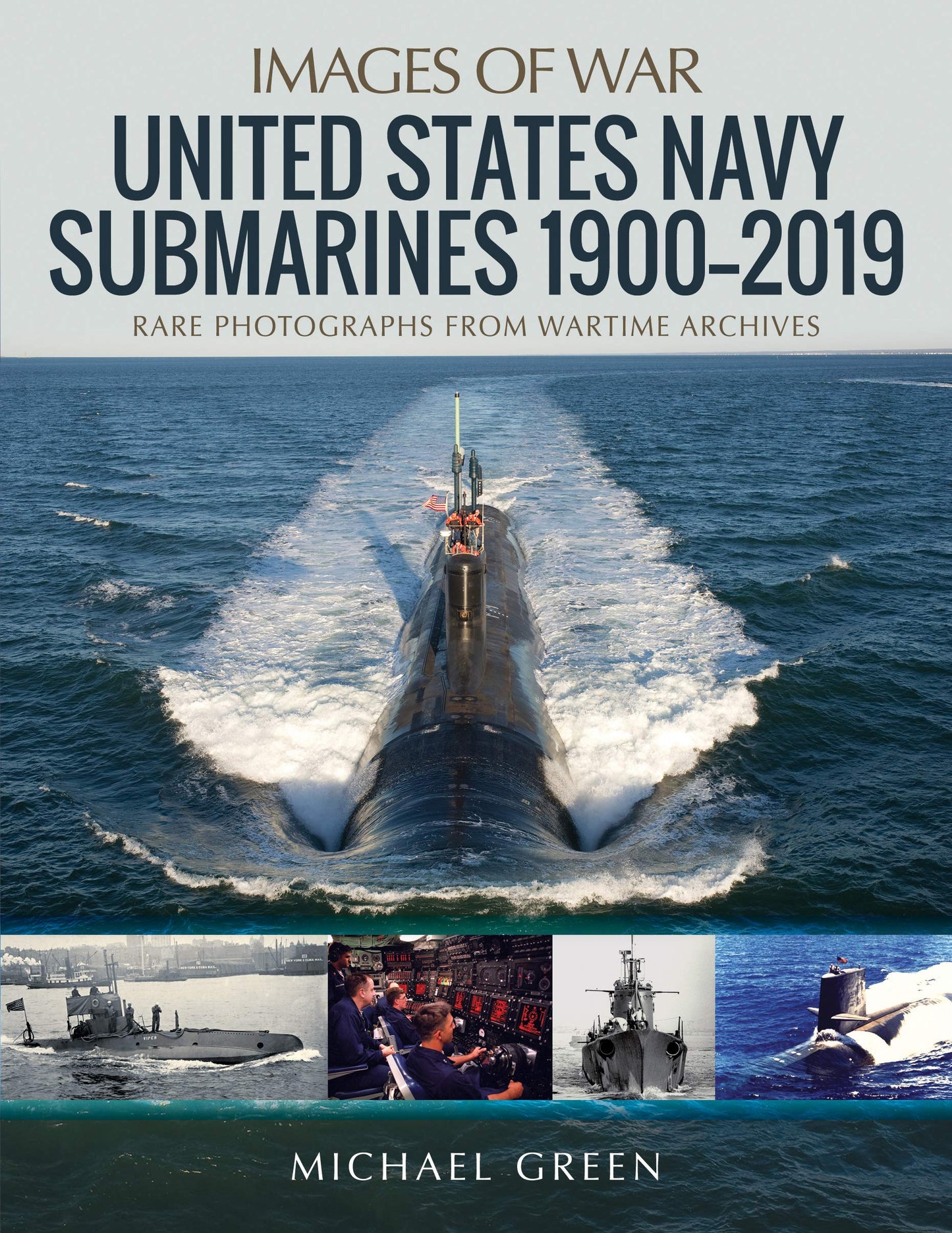 United States Navy Submarines 1900–2019 (Images of War)