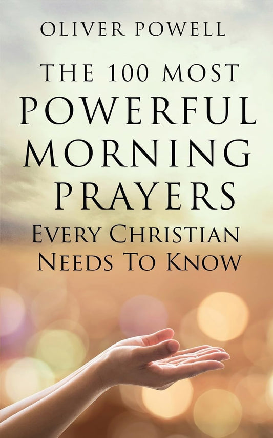 Prayer: The 100 Most Powerful Morning Prayers Every Christian Needs to Know - 8357