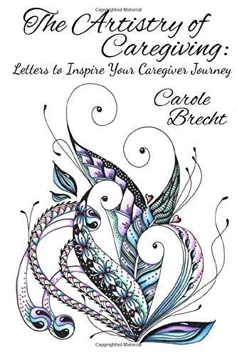The Artistry of Caregiving: Letters to Inspire Your Caregiver Journey