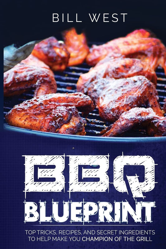 BBQ Blueprint (B&W Edition): Top Tricks, Recipes, and Secret Ingredients To Help Make you Champion Of The Grill (BBQ Tricks) - 1779
