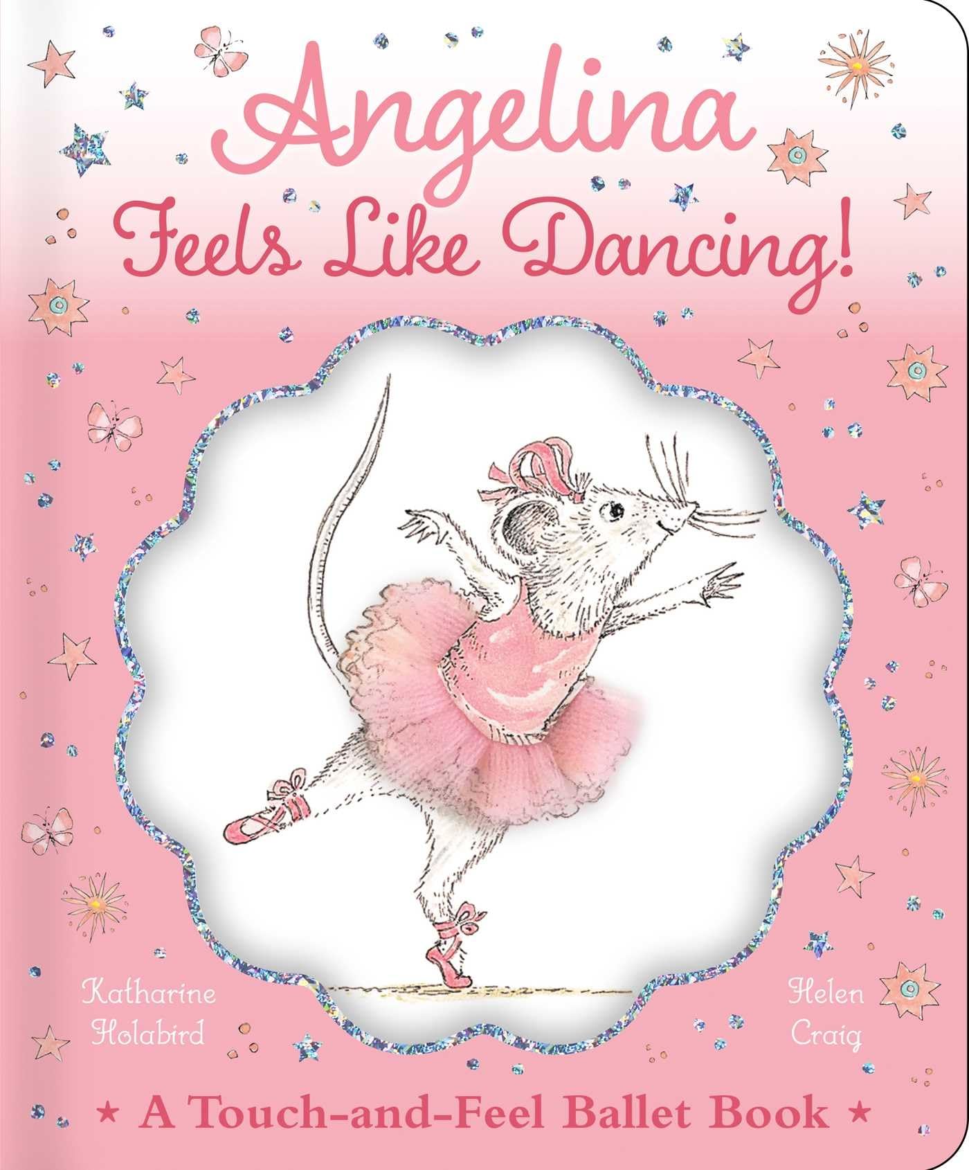 Angelina Feels Like Dancing!: A Touch-and-Feel Ballet Book (Angelina Ballerina) - 9544
